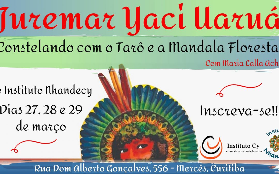 Juremar Yaci Uaruá-Constelando com o Tarô e a Mandala Florestal – 27 a 29/03
